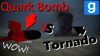 Quark Bomb VS Tornado Garrys Mod Tornadoes [upl. by Plerre556]