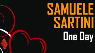 SAMUELE SARTINI  One Day [upl. by Dnomsed454]