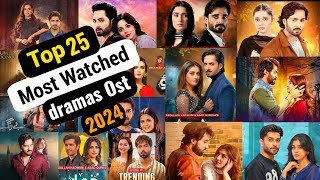 Top 25 Most viewed Pakistani Ost  Most watched Pakistani dramas ost 2024 [upl. by Hollerman541]