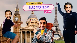 The Internet Said So  EP 238  Euro Trip Recap [upl. by Raoul267]