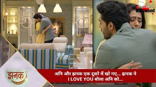 TV Serial  Jhanak  अनि और झनक एक दूसरे में खो गए… झनक ने I LOVE YOU बोला अनि को… 2 [upl. by Lleraj]