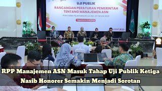 Nasib Honorer Semakin Menjadi Sorotan l RPP Manajemen ASN Masuk Tahap Uji Publik Ketiga [upl. by Nylirej]