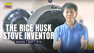 ASENSO kaPINOY quotThe Rice Husk Stove Inventorquot  Episode 1 Part 1 of 4 [upl. by Bein611]