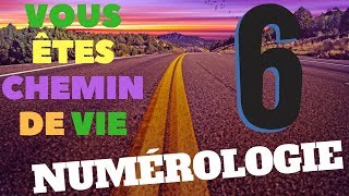 6 LE CHEMIN DE VIE 6 NUMÉROLOGIE [upl. by Tnomal]