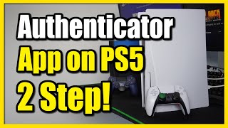 How to use Authenticator APP with 2 Step verification on PS5 Console Quick Method [upl. by Anaujal]