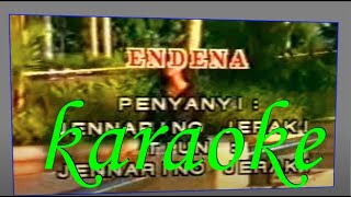 ENDENA KARAOKE Jennarino Jeraki [upl. by Merrow]