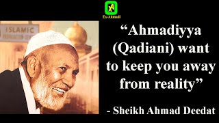 Ahmadiyya Qadiani wants to keep you away from reality  Sheikh Ahmad Deedat [upl. by Iv]