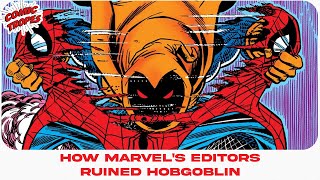 How Marvel Comics Editors Ruined Hobgoblin [upl. by Selec274]