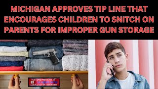 Michigan Approves Tip Line That Encourages Children To SNITCH on Parents For Improper Gun Storage [upl. by Lebama]