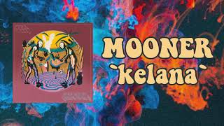 MOONER  KELANA Lyrics Video [upl. by Hafeenah]