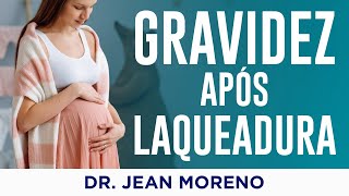 Gravidez após Laqueadura é possível – Dr Jean Moreno Ginecologista [upl. by Anyl]