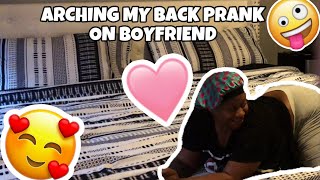 ARCHING MY BACK TO GET MY BOYFRIENDS REACTION PRANK  MUST WATCH  gets spicy 🌶️ 🔥 [upl. by Hedy576]