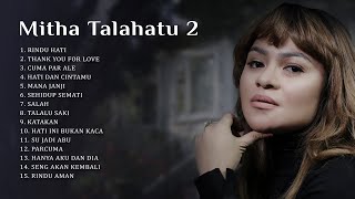 MITHA TALAHATU 2  RINDU HATI  FULL ALBUM MITHA TALAHATU Official Music Video [upl. by Drusilla]