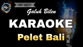 PELET BALI GALUH BILEN  KARAOKE [upl. by Nogem]