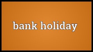 Bank holiday Meaning [upl. by Leupold]