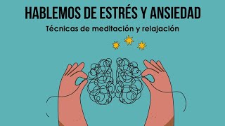 Hablemos de estrés y ansiedad Técnicas de meditación y relajación [upl. by Llert]