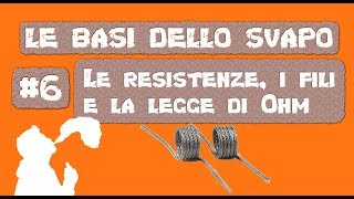 6 Le resistenze i flli e la legge di Ohm  Le basi dello svapo [upl. by Burn]