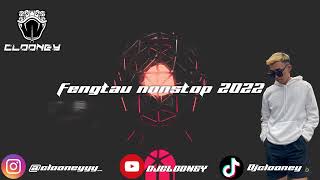 FENGTAU NONSTOP 2022 CLOONEY [upl. by Kosey718]