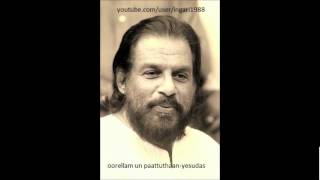 oorellam un paattuthaanyesudas [upl. by Vastah]