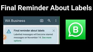 Final reminder about labels Whatsapp business  Why Labelled messages will become starred messages [upl. by Lienet]