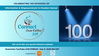 Advancements in Ovarian Cancer Celebrating 100th episode of Connect Ovar Coffee [upl. by Ecirtemed]