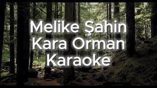 Melike Şahin  Kara Orman Karaoke Versiyon [upl. by Wiskind466]