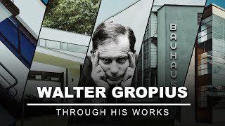 Walter Gropius Through His Works [upl. by Cunningham]