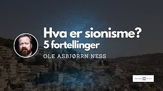 Hva er sionisme Fem fortellinger  Ole Asbjørn Ness [upl. by Pooh307]