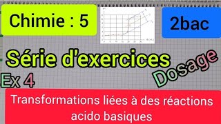 transformations liées à des réactions acido basiques  dosage exercice 4  2 bac الثانية بكالوريا [upl. by Ahsilyt629]