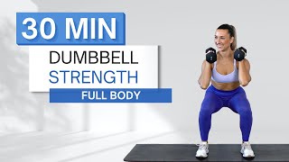 30 min DUMBBELL STRENGTH WORKOUT  Full Body  No Repeats  Warm Up and Cool Down Included [upl. by Nadiya317]