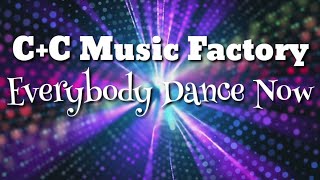 Everybody Dance Now Lyrics  CC Music Factory HD [upl. by Nnylaehs]