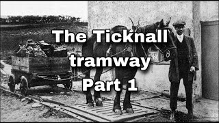 The Ticknall tramway part 1 [upl. by Laynad]