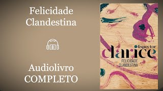 Felicidade Clandestina  Clarice Lispector Audiolivro [upl. by Leinnad]