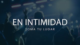 Toma Tu Lugar  En intimidad [upl. by Gonsalve]