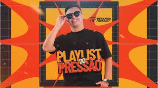 Playlist Renanzin Pressão [upl. by Nila]