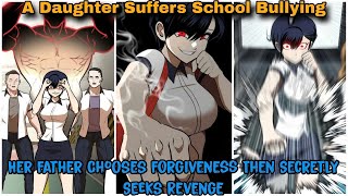 A Daughter Was Bullied at School the Father Forgave but Then Secretly Sought Revenge  Manhwa Recap [upl. by Toolis225]