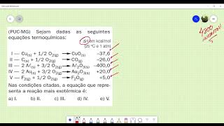 PUCMG Sejam dadas as seguintes equações termoquímicas I — Cus  12 O2g CuOs –376 [upl. by Deibel225]