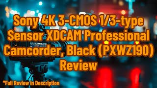 Sony 4K 3CMOS 13type Sensor XDCAM Professional Camcorder Black PXWZ190 Review [upl. by Federico]