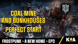 COAL MINE amp BUNKHOUSES  Frostpunk  Perfect Start  Episode 3 [upl. by Aneelad]