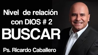 Predicas Cristianas  Niveles de Relación con Dios  Nivel 2  Buscar  Pastor Ricardo Caballero [upl. by Yalahs]