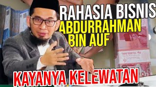 UAH Bongkar Rahasia Bisnis Abdurahman bin Auf yang Kayanya Kelewatan  UST Adi Hidayat LC MA [upl. by Yrem]