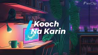 Kooch Na Karin Slowed and Reverb [upl. by Ayatahs]