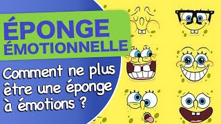 Hypersensibilié comment arrêter dêtre une éponge à émotions [upl. by Andree]