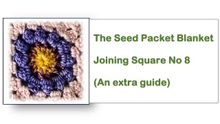 The Seed Packet Blanket  Joining Square Number 8 onwards [upl. by High812]