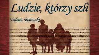 Ludzie którzy szli  Tadeusz Borowski  Audiobook PL [upl. by Ellened]