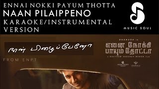 Naan Pizhaippeno Karaoke Version  Enai Noki Paayum Thota  Dhanush  Thamarai  Sathyaprakash [upl. by Jepson]