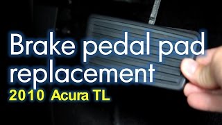 Brake Pedal Pad Replacement Acura TL 2010 [upl. by Box]