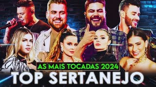 TOP Sertanejo 2024 🌟 Top Sertanejo 2024 Mais Tocadas 🌟 AS MAIS TOCADAS sertanejo [upl. by Richelle]