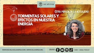 TORMENTAS SOLARES EFECTOS EN NUESTRA ENERGÍA [upl. by Harutek733]