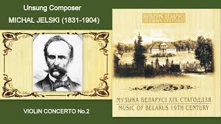 Unsung Composers Michał Jelski Violin Concerto No2 Lev Gorelik violin [upl. by Georgine881]